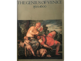 The Genius of Venice 1500-1600. Exhibition Catalogue.