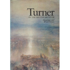 Turner in the British Museum. Drawings and Watercolours. Exhibition Catalogue.