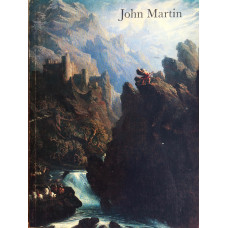 John Martin 1789-1854. Loan Exhibition Oil Paintings Watercolours Prints.