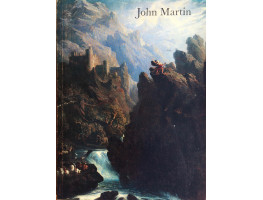 John Martin 1789-1854. Loan Exhibition Oil Paintings Watercolours Prints.